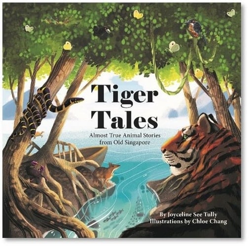 Tiger Tales Almost True Animal Stories from Old Singapore