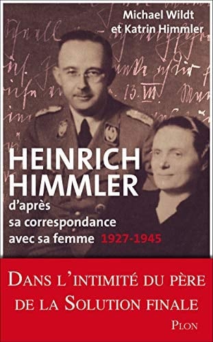Heinrich Himmler d'après sa correspondance avec sa femme 1927-1945