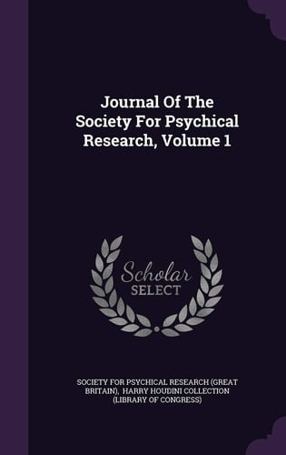 Journal Of The Society For Psychical Research, Volume 1