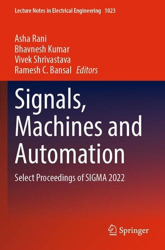 Signals, Machines and Automation Select Proceedings of SIGMA 2022