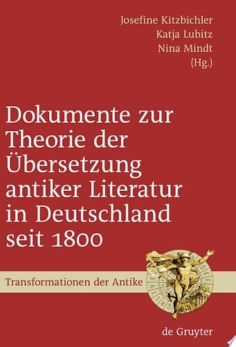 Dokumente zur Theorie der Übersetzung antiker Literatur in Deutschland seit 1800