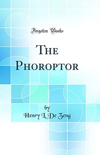 The Phoroptor (Classic Reprint)