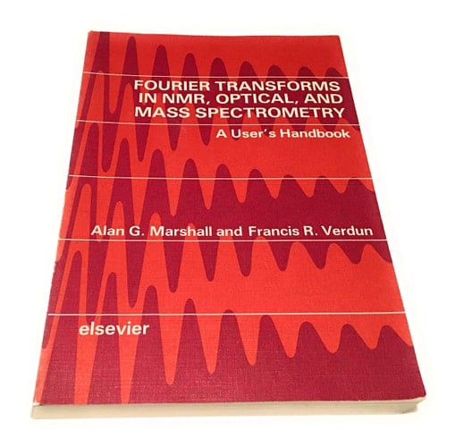 Fourier Transforms in NMR, Optical, and Mass Spectrometry A User's Handbook