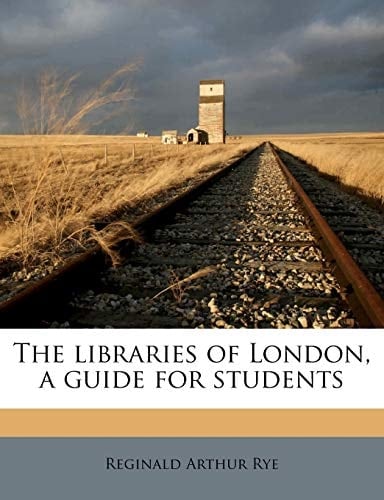 The libraries of London, a guide for students