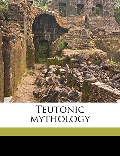 Teutonic mythology Volume 2