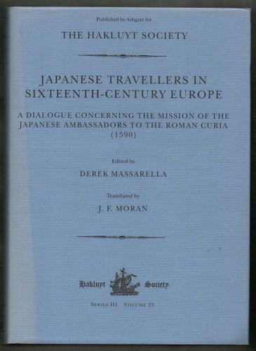 Japanese Travellers in Sixteenth-century Europe A Dialogue Concerning the Mission of the Japanese Ambassadors to the Roman Curia (1590)
