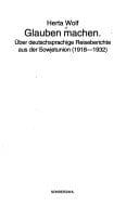 Glauben machen: Über deutschsprachige Reiseberichte aus der Sowjetunion (1918-1932) (German Edition)