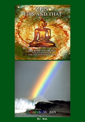Zen this and that the Essence of Zen Enlightment for the New Millenium Rainbow Zen