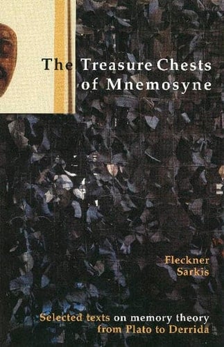The Treasure Chests of Mnemosyne: Selected texts on memory theory from Plato to Derrida