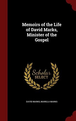 Memoirs of the Life of David Marks, Minister of the Gospel