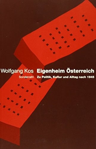 Eigenheim Österreich: Zu Politik, Kultur und Alltag nach 1945 (German Edition)