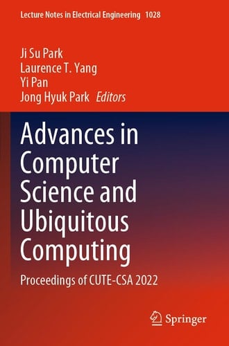 Advances in Computer Science and Ubiquitous Computing Proceedings of CUTE-CSA 2022