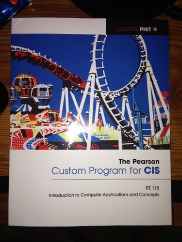 The Pearson Custom Program for CIS ITE 115 Introduction to Computer Applications and Concepts