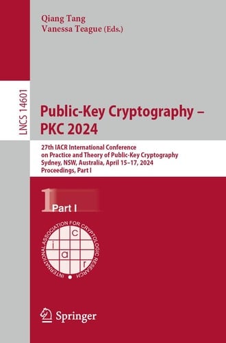 Public-Key Cryptography – PKC 2024 27th IACR International Conference on Practice and Theory of Public-Key Cryptography, Sydney, NSW, Australia, April 15–17, 2024, Proceedings, Part I