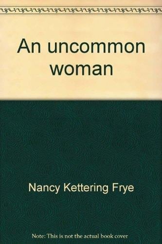 An Uncommon Woman The Life and Times of Sarah Righter Major