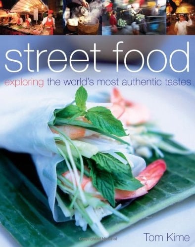 Street Food Exploring the World's Most Authentic Tastes