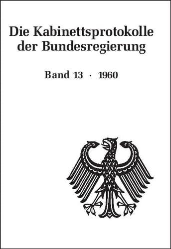 Die Kabinettsprotokolle der Bundesregierung. Bd. 13
