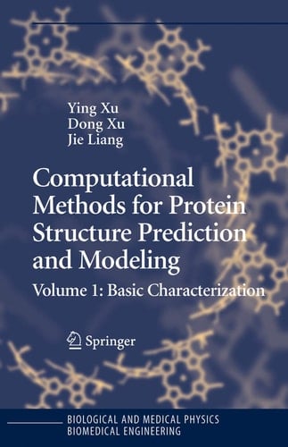 Computational Methods for Protein Structure Prediction and Modeling Volume 1: Basic Characterization