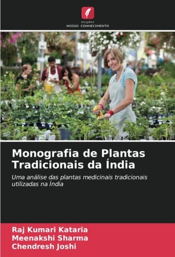 Monografia de Plantas Tradicionais da Índia: Uma análise das plantas medicinais tradicionais utilizadas na Índia (Portuguese Edition)
