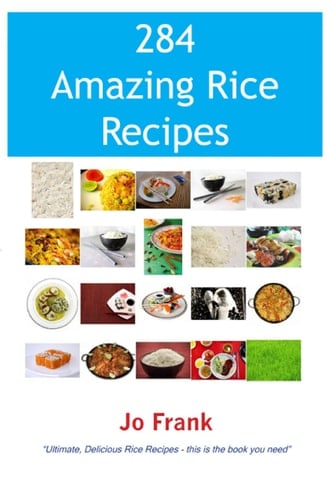 284 amazing rice recipes: how to cook perfect and delicious rice in 284 terrific ways