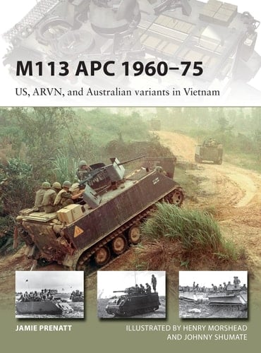 M113 APC 1960–75 US, ARVN, and Australian Variants in Vietnam