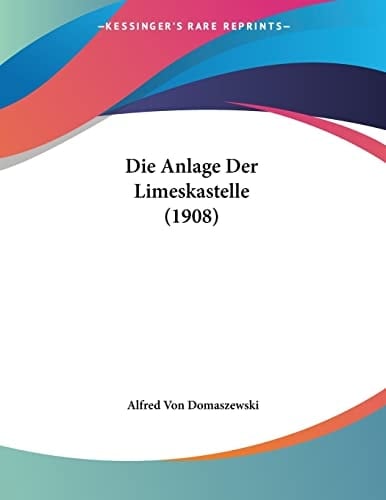 Die Anlage Der Limeskastelle (1908) (German Edition)