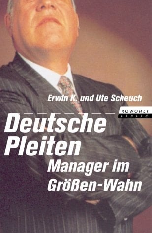 Deutsche Pleiten Manager im Grössen-Wahn oder der irrationale Faktor