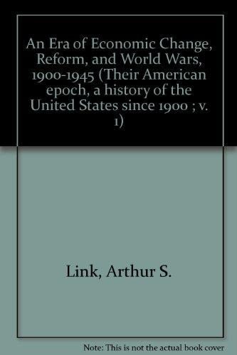 An Era of Economic Change, Reform, and World Wars, 1900-1945