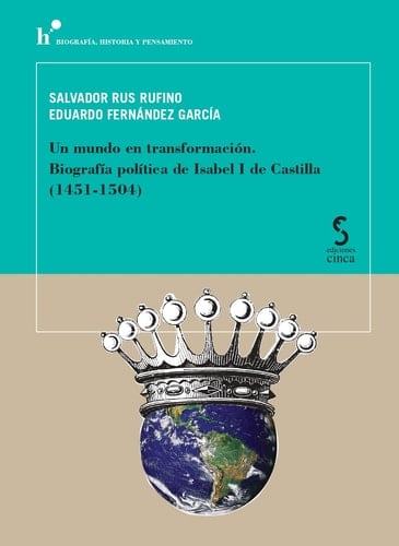 Un mundo en transformación biografía política de Isabel I de Castilla (1451-1504)