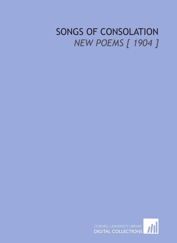 Songs of Consolation: New Poems [ 1904 ]