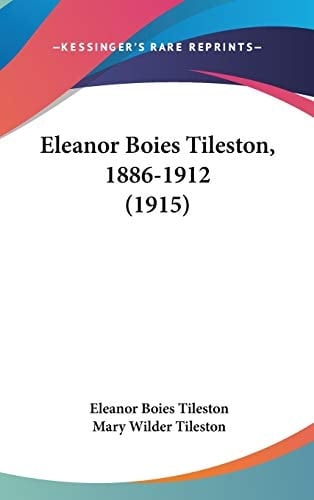 Eleanor Boies Tileston, 1886-1912 (1915)