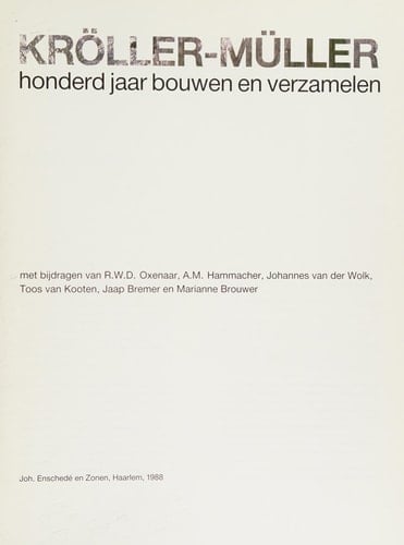 Kröller-Müller - honderd jaar bouwen en verzamelen - Rijksmuseum Kröller-Müller - Otterloo - Met bijdragen van R. W. D. Oxenaar .