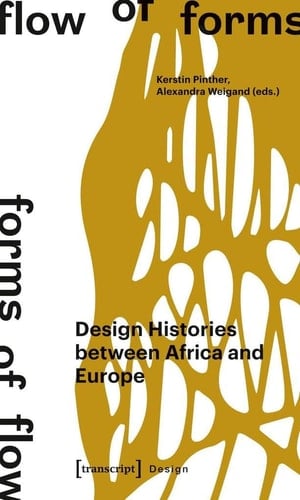 Flow of Forms, Forms of Flow Design Histories Between Africa and Europe