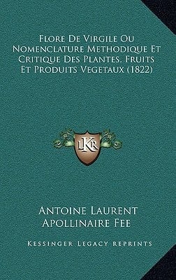 Flore De Virgile Ou Nomenclature Methodique Et Critique Des Plantes, Fruits Et Produits Vegetaux (1822) (French Edition)