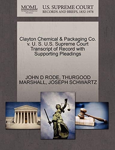 Clayton Chemical & Packaging Co. v. U. S. U.S. Supreme Court Transcript of Record with Supporting Pleadings
