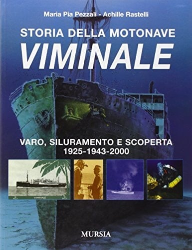 Storia della motonave Viminale varo, siluramento, scoperta : 1925-1943-2000