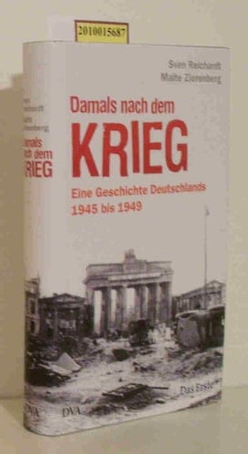 Damals nach dem Krieg eine Geschichte Deutschlands 1945 bis 1949