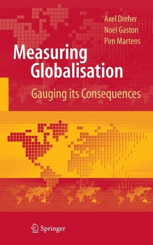 Measuring Globalisation Gauging Its Consequences