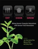Eat, Cook, Grow Mixing Human-computer Interactions with Human-food Interactions