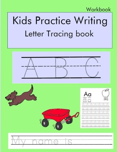 Kids Practice Writing Workbook Letter Tracing: Letter tracing, Handwriting notebook toddlers ages 3-5 1-5, improve handwriting, practice pages, write abcs