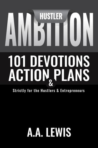 Wake & Pray: Hustler Ambition 101 Devotions & Action Plans Strictly for the Hustlers & Entrepreneurs