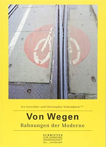 Von Wegen Bahnungen der Moderne