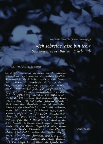"Ich schreibe, also bin ich" Schreibweisen bei Barbara Frischmuth