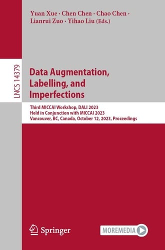 Data Augmentation, Labelling, and Imperfections Third MICCAI Workshop, DALI 2023, Held in Conjunction with MICCAI 2023, Vancouver, BC, Canada, October 12, 2023, Proceedings