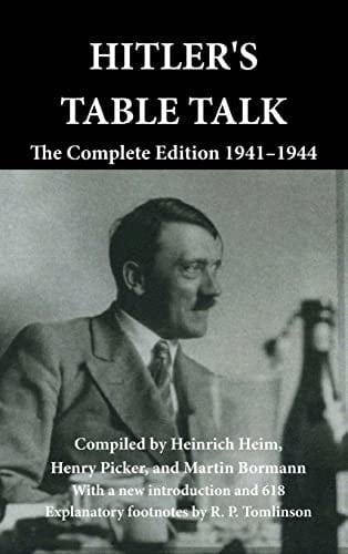 Hitler's Table Talk The Complete Edition 1941-1944
