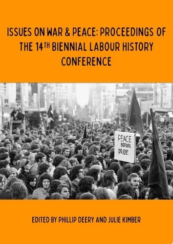 ISSUES ON WAR & PEACE PROCEEDINGS OF THE 14TH BIENNIAL LABOUR HISTORY CONFERENCE