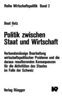 Politik zwischen Staat und Wirtschaft: Verbandsmässige Bearbeitung wirtschaftspolitischer Probleme und die daraus resultierenden Konsequenzen für ... (Reihe Wirtschaftspolitik) (German Edition)