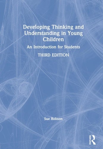 Developing Thinking and Understanding in Young Children An Introduction for Students