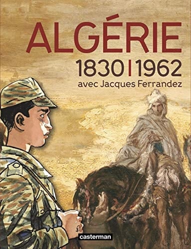 Algérie, 1830-1962 avec Jacques Ferrandez
