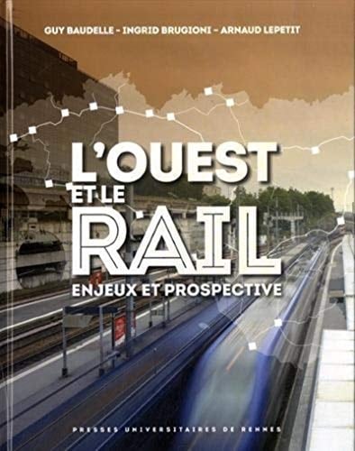 L'Ouest et le rail enjeux et prospective